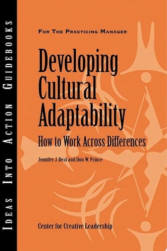 Developing Cultural Adaptability How to Work Across Differences