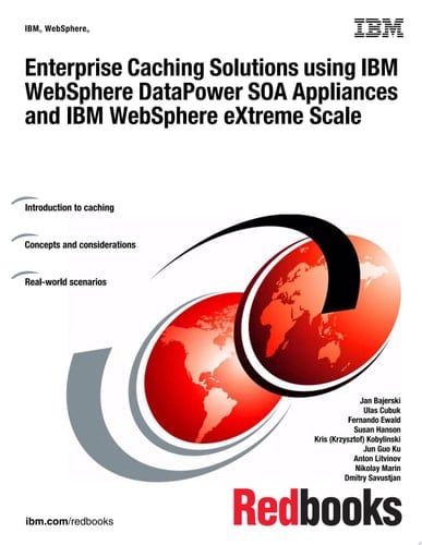 Enterprise Caching Solutions using IBM WebSphere DataPower SOA Appliances and IBM WebSphere eXtreme Scale