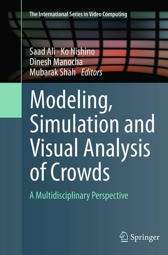 Modeling, Simulation and Visual Analysis of Crowds A Multidisciplinary Perspective