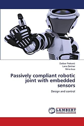Passively Compliant Robotic Joint with Embedded Sensors Design and Control