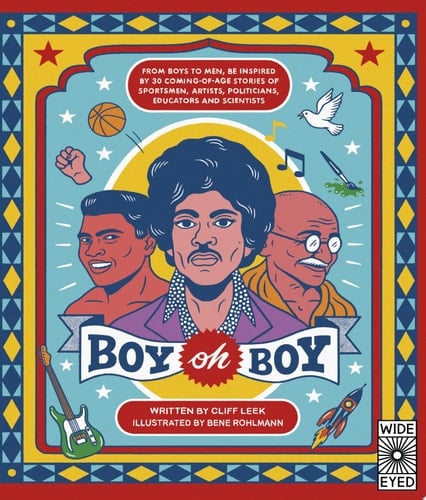 Boy oh Boy From boys to men, be inspired by 30 coming-of-age stories of sportsmen, artists, politicians, educators and scientists