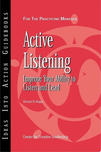 Active Listening Improve Your Ability to Listen and Lead