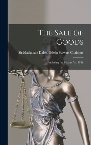 The Sale of Goods Including the Factors Act, 1889