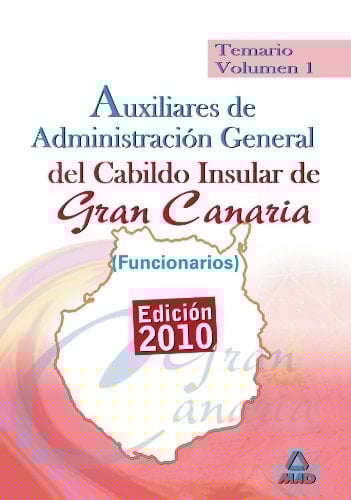 Auxiliares de administración general del cabildo insular de gran canaria (funcionarios). Temario. Volumen i