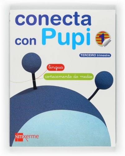 Globalizado, Lingua - Coñecemento do medio. 1 Primaria, 3 Trimestre. Conecta con Pupi