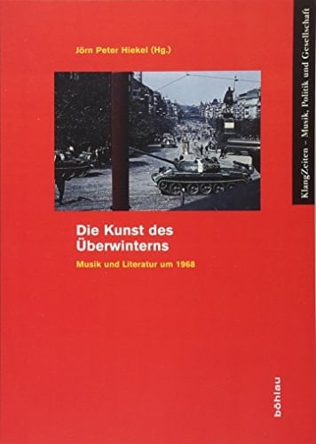 Die Kunst des Überwinterns Musik und Literatur um 1968