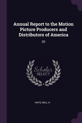 Annual Report to the Motion Picture Producers and Distributors of America 20