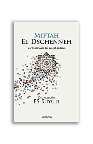 Miftah el-Dschenneh der Stellenwert der Sunneh im Islam