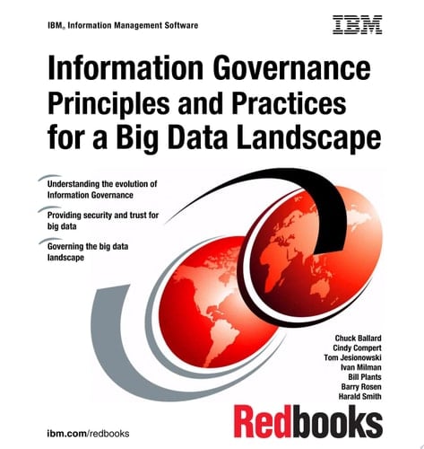 Information Governance Principles and Practices for a Big Data Landscape
