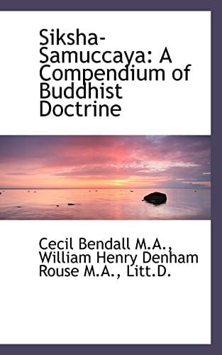 Siksha-Samuccaya: A Compendium of Buddhist Doctrine