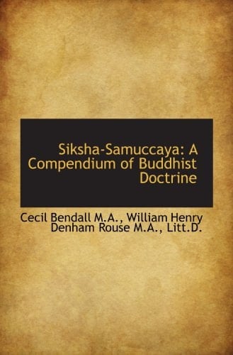 Siksha-Samuccaya: A Compendium of Buddhist Doctrine