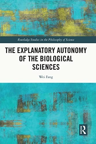 The Explanatory Autonomy of the Biological Sciences