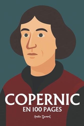 Nicolas Copernic: l'essentiel de ses travaux en 100 pages (French Edition)