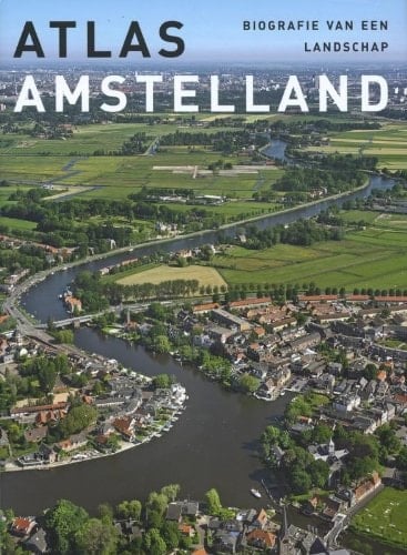 Atlas Amstelland biografie van een landschap