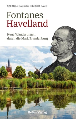 Fontanes Havelland Neue Wanderungen durch die Mark Brandenburg