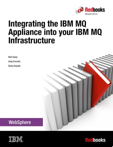 Integrating the IBM MQ Appliance into your IBM MQ Infrastructure
