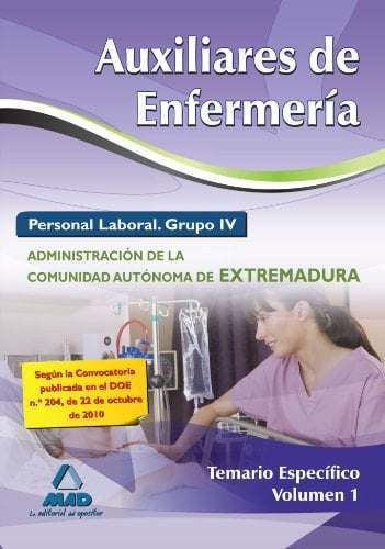 Auxiliares de enfermería. Personal laboral (grupo iv) de la administración de la comunidad autónoma de extremadura. Temario específico volumen i