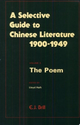 A Selective Guide to Chinese Literature, 1900-1949 The Poem