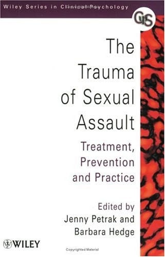 The Trauma of Sexual Assault: Treatment, Prevention and Policy