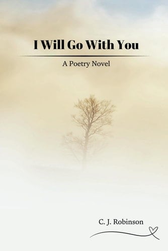 I Will Go With You A Poetry Novel (Book One)