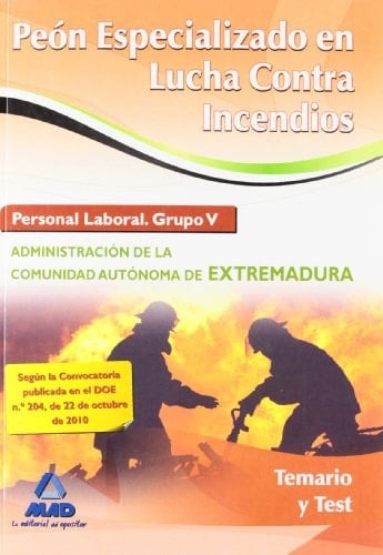 Peón especializado en lucha contra incendios. Personal laboral (grupo v) de la administración de la comunidad autónoma de extremadura. Temario y test