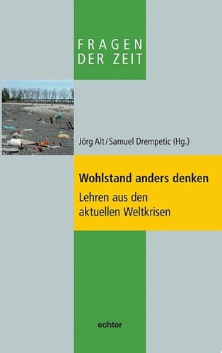 Wohlstand anders denken Lehren aus den aktuellen Weltkrisen