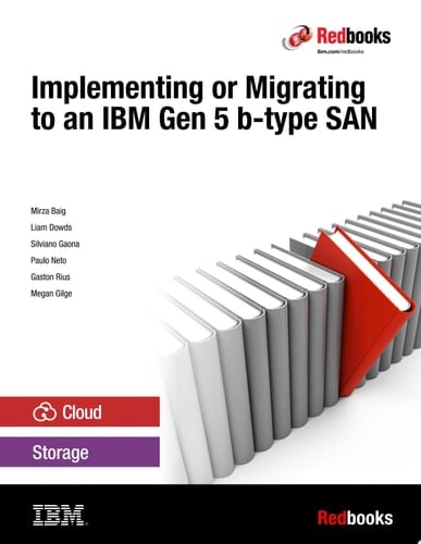 Implementing or Migrating to an IBM Gen 5 b-type SAN