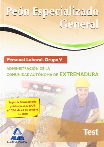 Peón especializado general. Personal laboral (grupo v) de la administración de la comunidad autónoma de extremadura. Test