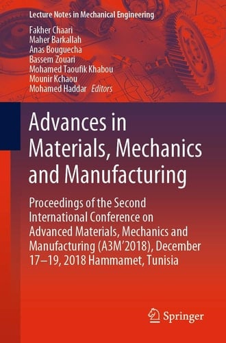 Advances in Materials, Mechanics and Manufacturing Proceedings of the Second International Conference on Advanced Materials, Mechanics and Manufacturing (A3M’2018), December 17–19, 2018 Hammamet, Tunisia
