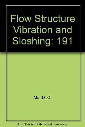 Flow-structure Vibration and Sloshing, 1990 Presented at the 1990 Pressure Vessels and Piping Conference, Nashville, Tennessee, June 17-21, 1990