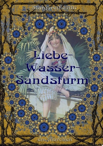 Liebe-Wasser-Sandsturm ein orientalisches Märchen