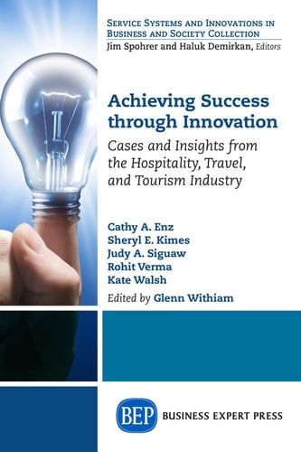 Achieving Success Through Innovation Cases and Insights from the Hospitality, Travel, and Tourism Industry