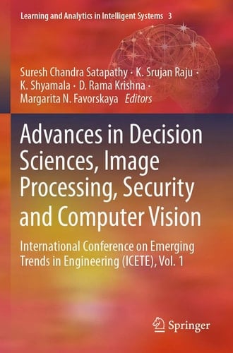 Advances in Decision Sciences, Image Processing, Security and Computer Vision International Conference on Emerging Trends in Engineering (ICETE), Vol. 1