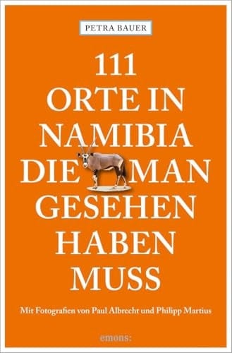 111 Orte in Namibia, die man gesehen haben muss Reiseführer