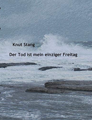 Der Tod ist mein einziger Freitag Benachrichtigungen aus dem fortgesetzt aussichtslosen Bemühen, ein gläubiger Mensch zu sein