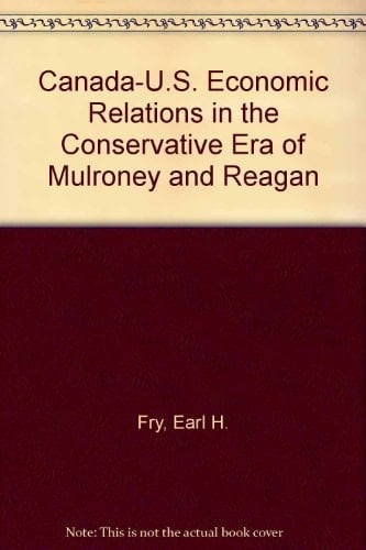 Canada-U.S. Economic Relations in the "Conservative" Era of Mulroney and Reagan