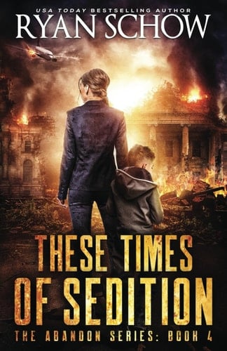 These Times of Sedition: A Post-Apocalyptic EMP Survivor Thriller (The Abandon Series)