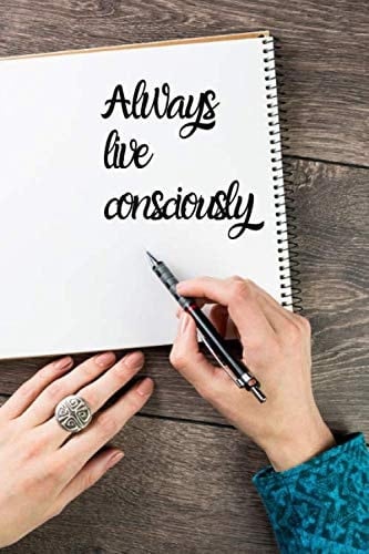 Always live consciously: Lined Journal Notebook - 6" x 9" A5 - 120 Pages