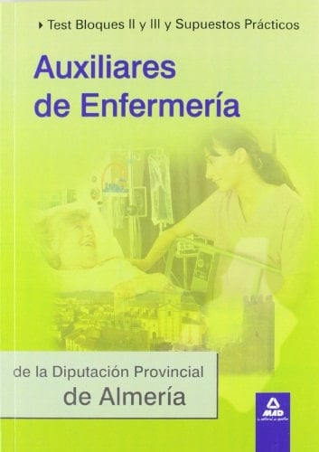 Auxiliares de enfermería de la diputación provincial de almería. Test bloques ii y iii y supuestos prácticos