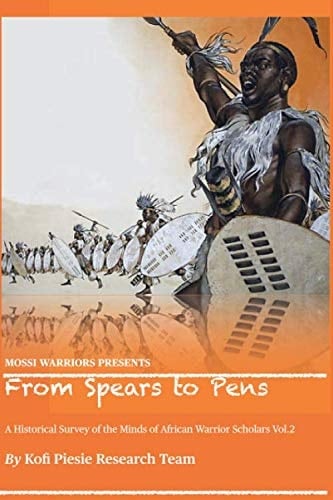 From Spears to Pens: A Historical Survey of the Minds of African Warrior Scholars (Vol 2)