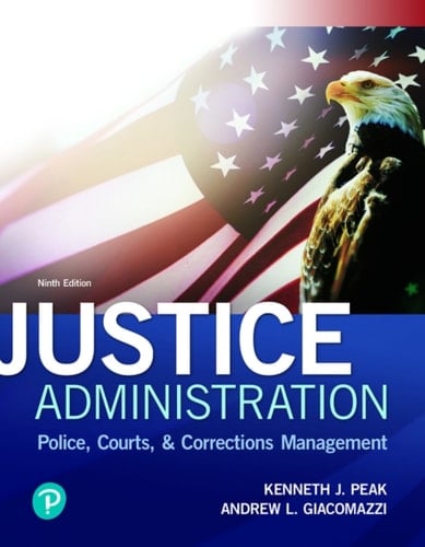 Justice Administration: Police, Courts, & Corrections (Pearson+)