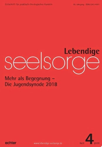 Lebendige Seelsorge 4/2018 Mehr als Begegnung - Die Jugendsynode 2018
