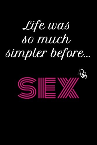 Life Was So Much Simpler Before Sex