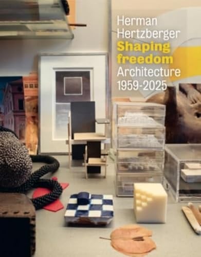 Herman Hertzberger Shaping Freedom - Architecture 1959-2025