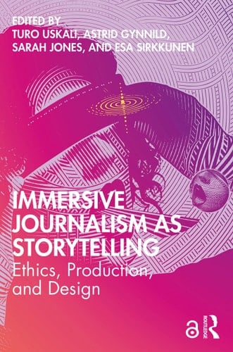Immersive Journalism as Storytelling Ethics, Production, and Design