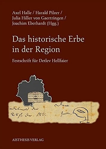 Das historische Erbe in der Region Festschrift für Detlev Hellfaier