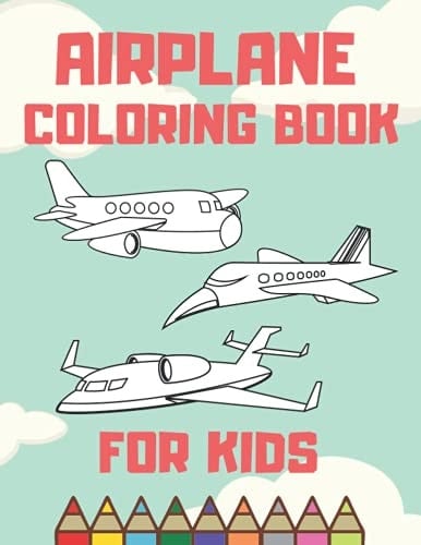 Airplane Coloring Book for Kids Coloring Book for Kids Who Love Airplanes