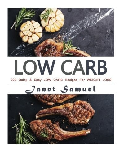 Low Carb Low Carb: 200 Quick and Easy Low Carb Recipes for Weight Loss. 200 Days of Low Carb Recipes