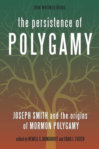 The Persistence of Polygamy Joseph Smith and the Origins of Mormon Polygamy