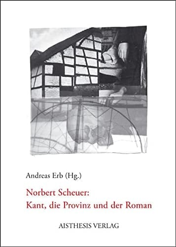 Norbert Scheuer Kant, die Provinz und der Roman